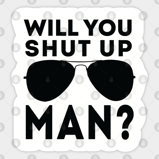 Will You Shut Up Man will you shut up man will you Sticker by Gaming champion